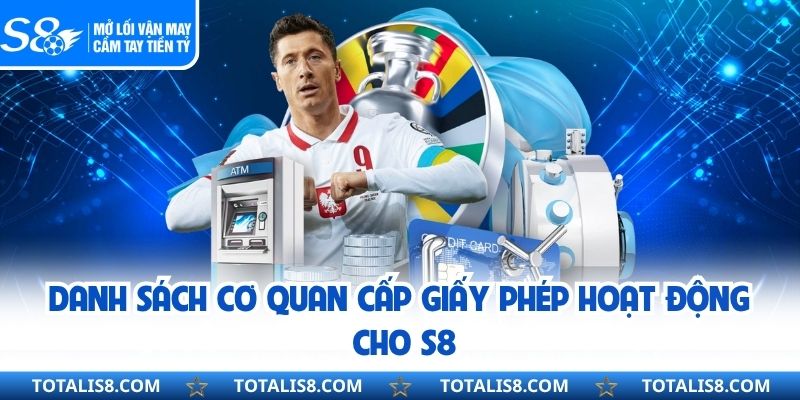 Giấy Phép Hoạt Động S8 Danh sách cơ quan cấp giấy phép hoạt động cho S8