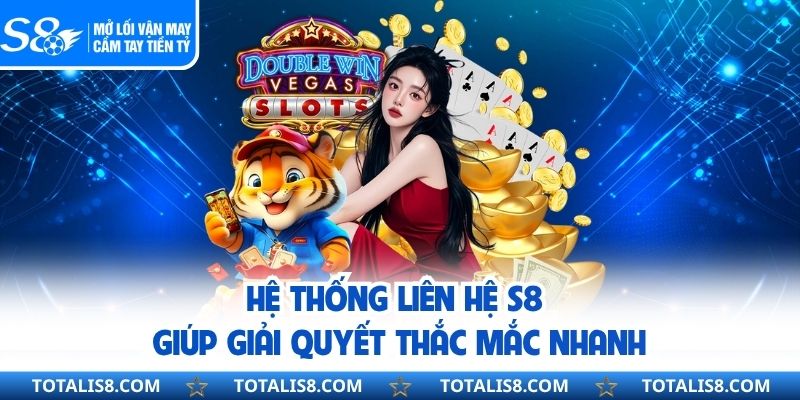 Liên Hệ S8 Hệ thống liên hệ S8 giúp giải quyết thắc mắc nhanh