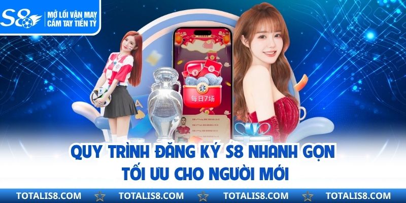 Đăng Ký S8 - Thao Tác Cơ Bản Trải Nghiệm Cá Cược Dễ Thực Hiện Quy trình đăng ký S8 nhanh gọn, tối ưu cho người mới