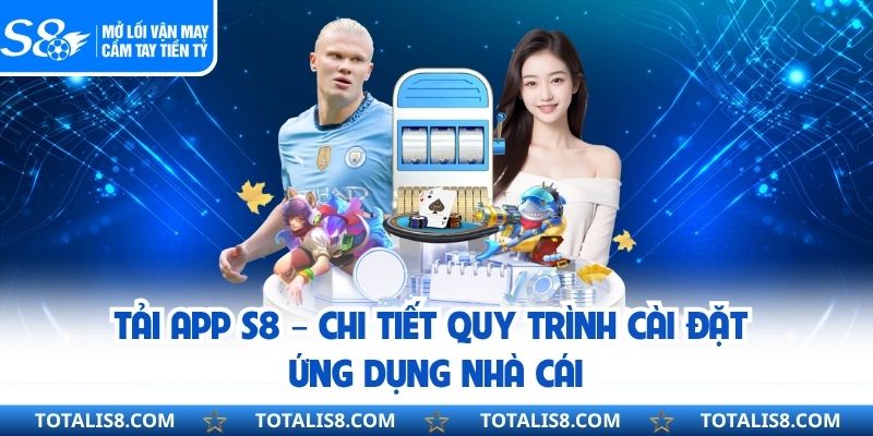 Tải App S8 – Chi Tiết Quy Trình Cài Đặt Ứng Dụng Nhà Cái Tải App S8 – Chi Tiết Quy Trình Cài Đặt Ứng Dụng Nhà Cái