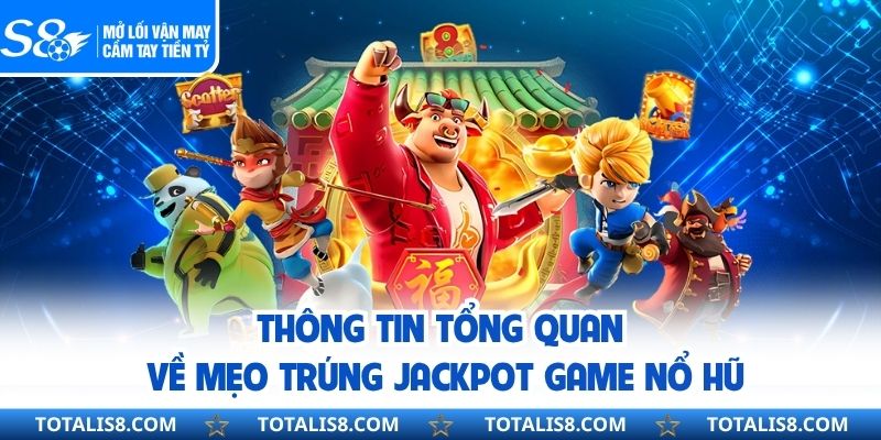 Mẹo Trúng Jackpot Game Nổ Hũ Giúp Tăng Cơ Hội Thắng Lớn Thông tin tổng quan về mẹo trúng jackpot game nổ hũ