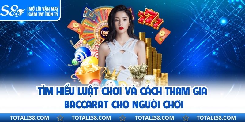 Tìm hiểu luật chơi và cách tham gia baccarat cho người chơi