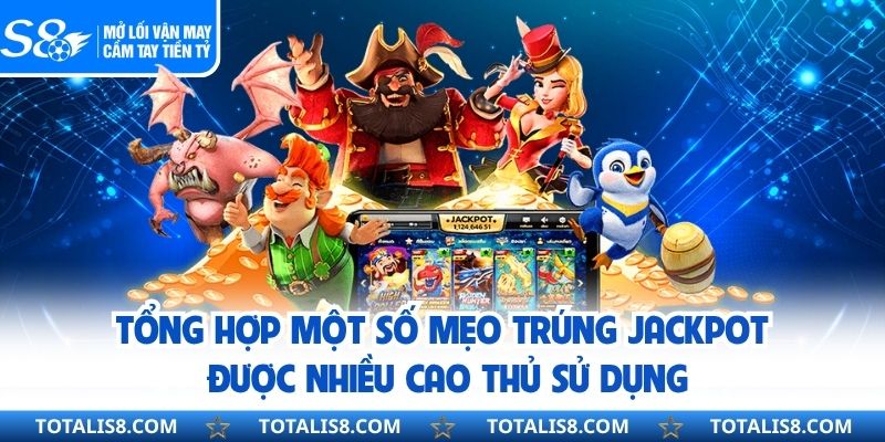 Mẹo Trúng Jackpot Game Nổ Hũ Giúp Tăng Cơ Hội Thắng Lớn Tổng hợp một số mẹo trúng jackpot được nhiều cao thủ sử dụng